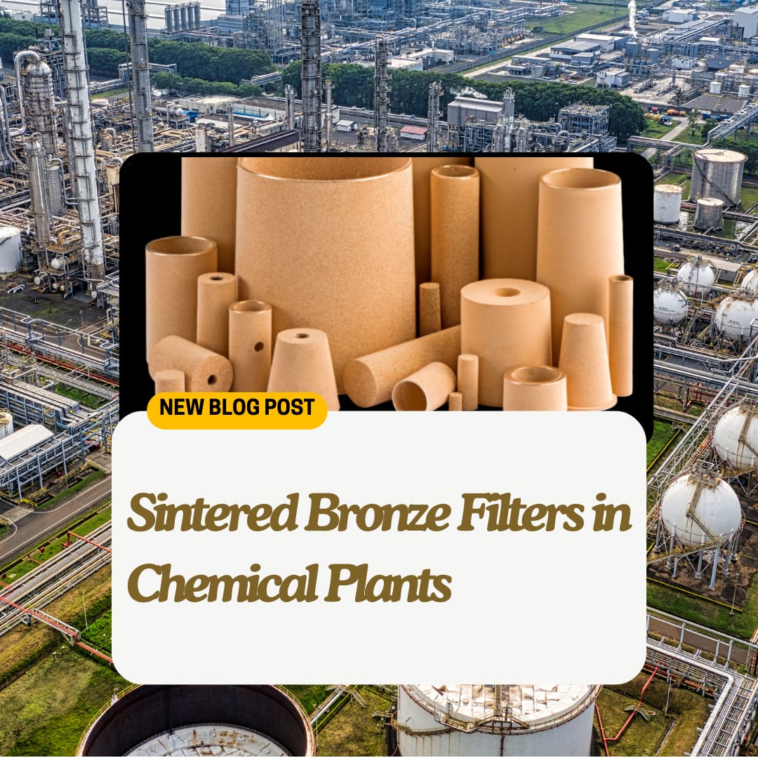 Why-Sintered-Bronze-is-Ideal-for-Gas-Filtration-in-Chemical-Plants