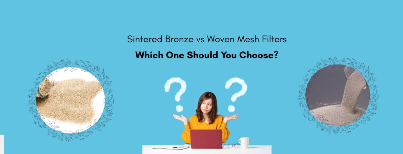 Sintered-Bronze-vs-Woven-Mesh-Filters-Blog