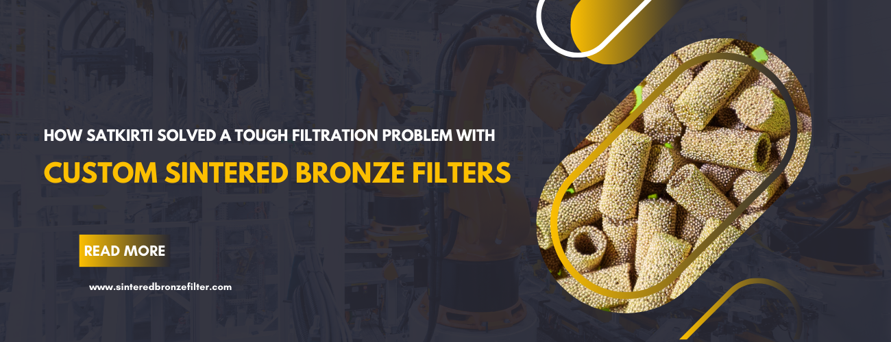 Solve-a-Filtration-Issue-with-custom-Sintered-Bronze-filter-Blog